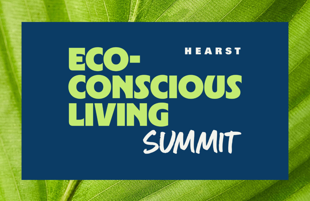 Hearst Eco-Conscious Living Summit